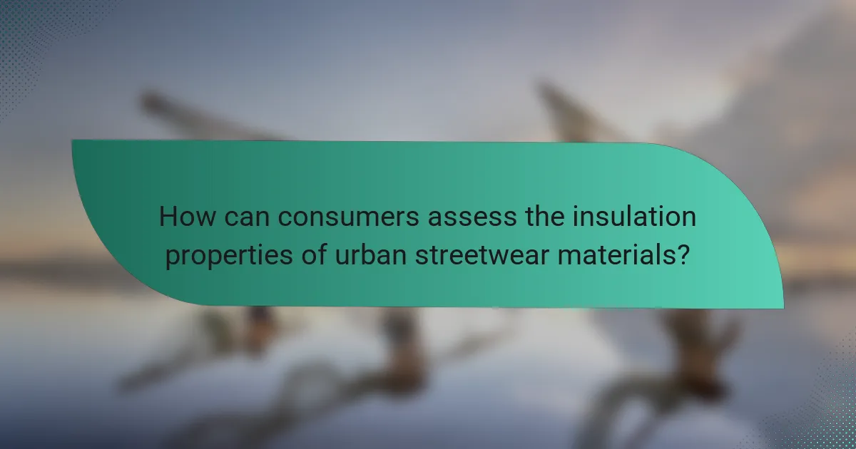 How can consumers assess the insulation properties of urban streetwear materials?