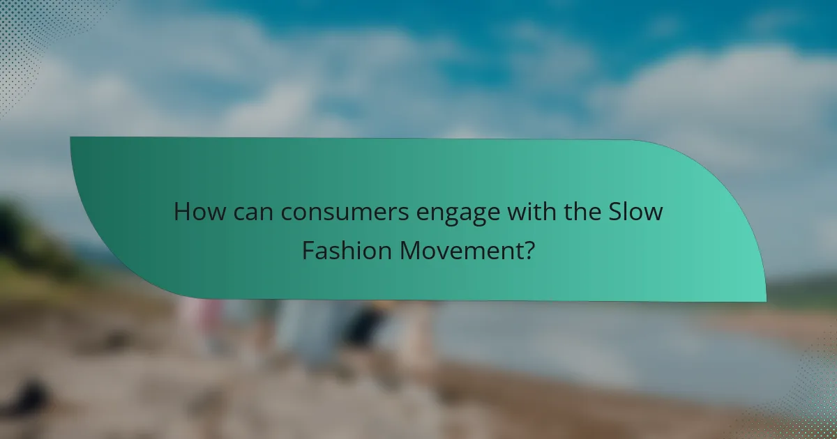 How can consumers engage with the Slow Fashion Movement?
