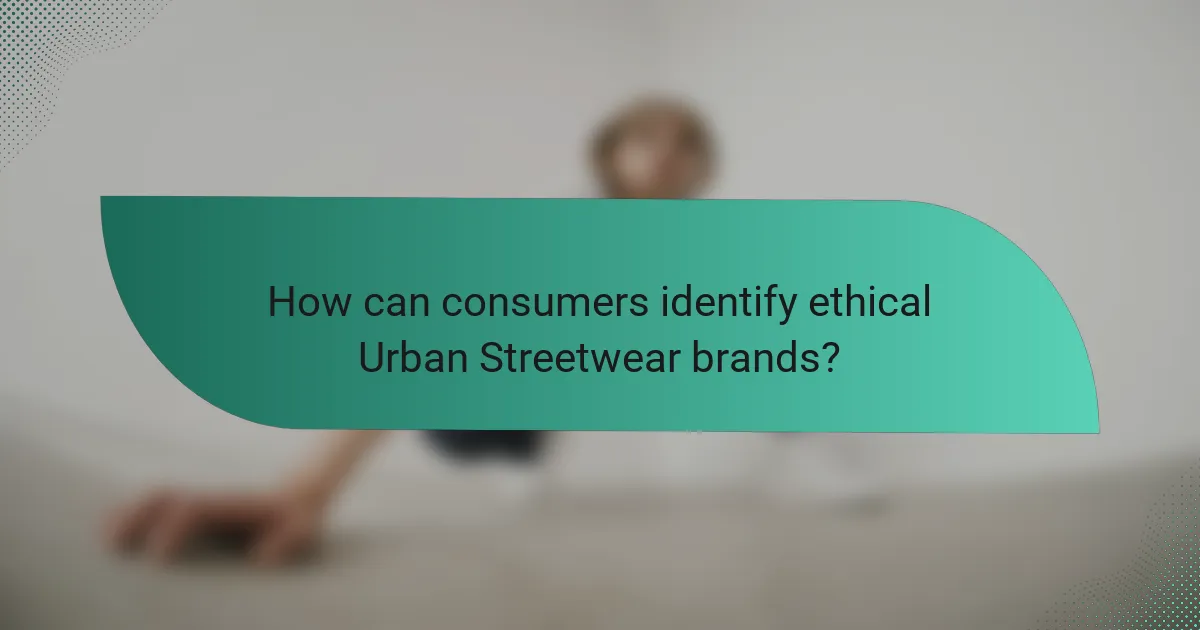 How can consumers identify ethical Urban Streetwear brands?