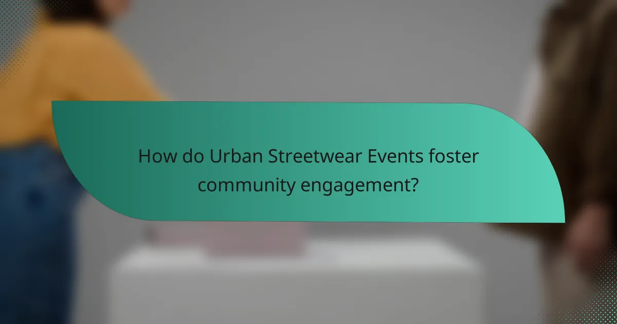 How do Urban Streetwear Events foster community engagement?