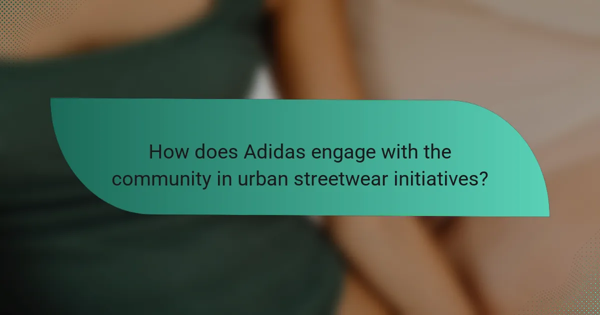 How does Adidas engage with the community in urban streetwear initiatives?