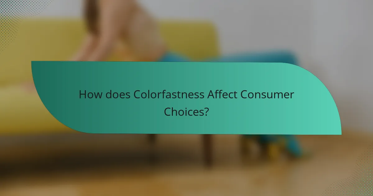 How does Colorfastness Affect Consumer Choices?