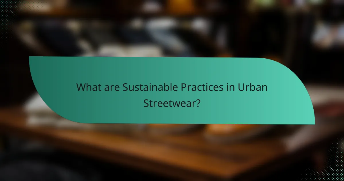 What are Sustainable Practices in Urban Streetwear?