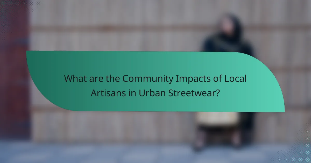 What are the Community Impacts of Local Artisans in Urban Streetwear?