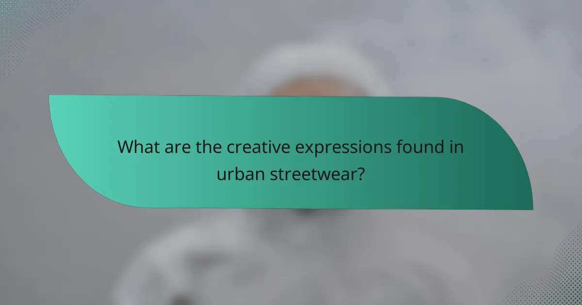 What are the creative expressions found in urban streetwear?