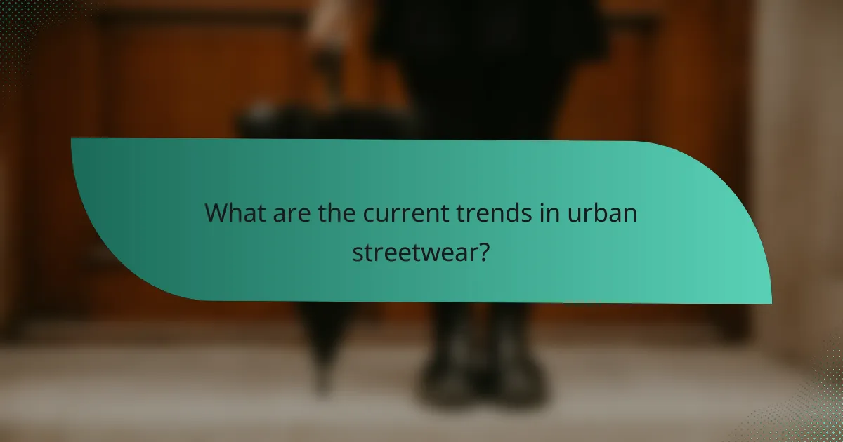 What are the current trends in urban streetwear?