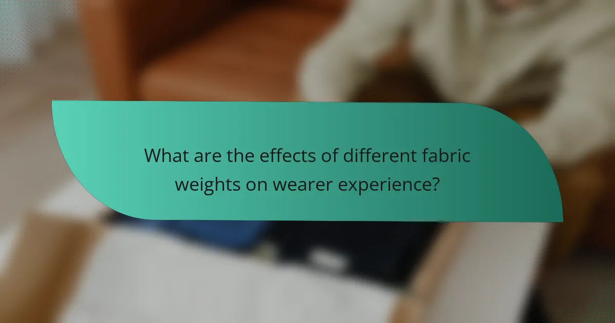 What are the effects of different fabric weights on wearer experience?