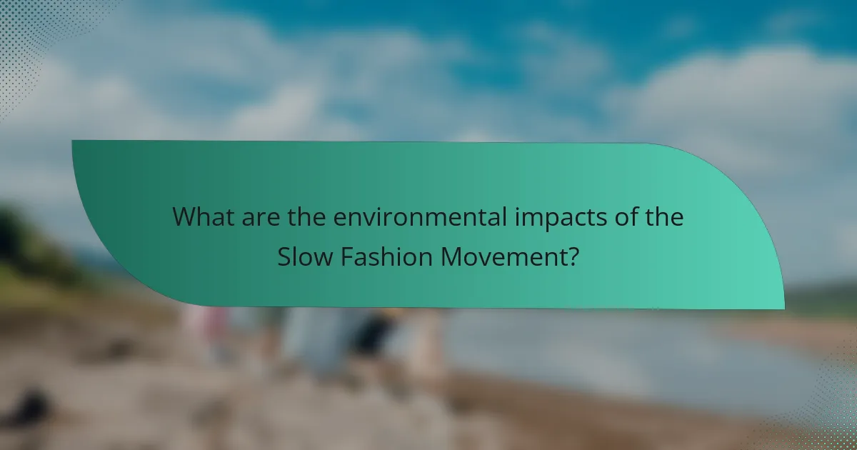 What are the environmental impacts of the Slow Fashion Movement?