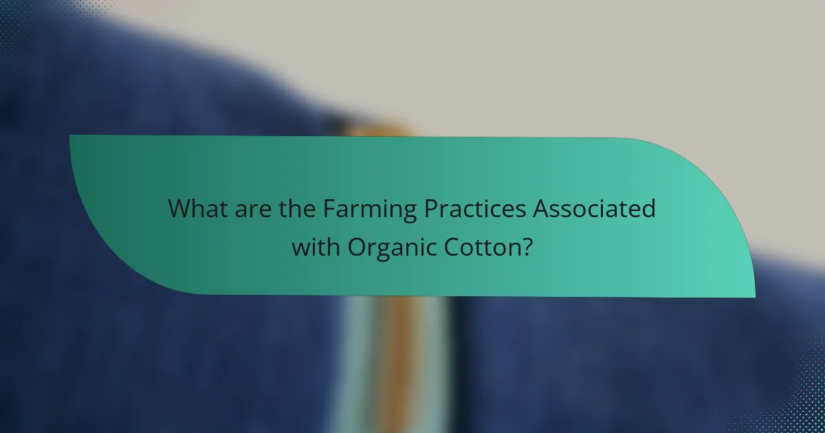What are the Farming Practices Associated with Organic Cotton?
