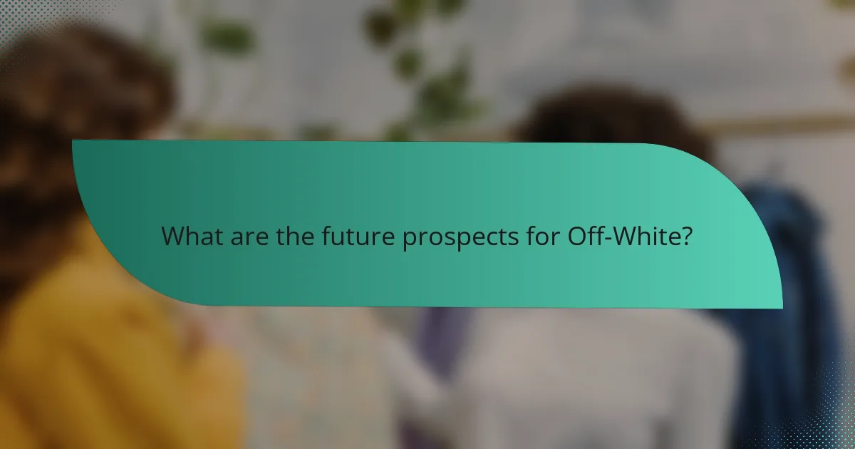 What are the future prospects for Off-White?