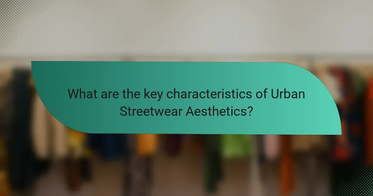What are the key characteristics of Urban Streetwear Aesthetics?