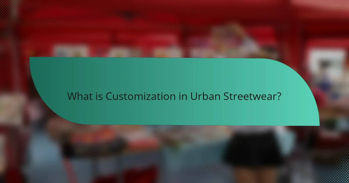What is Customization in Urban Streetwear?