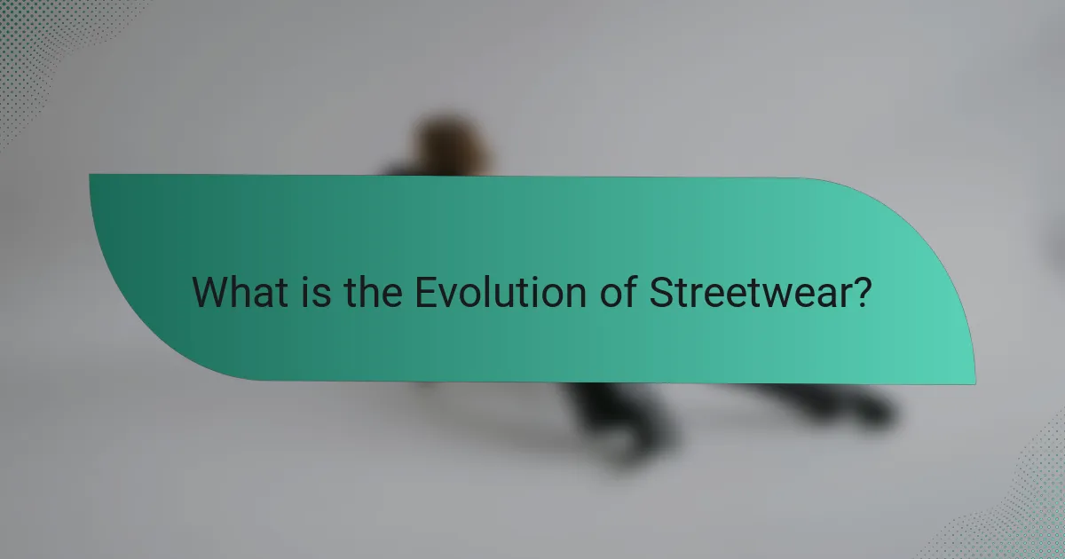 What is the Evolution of Streetwear?