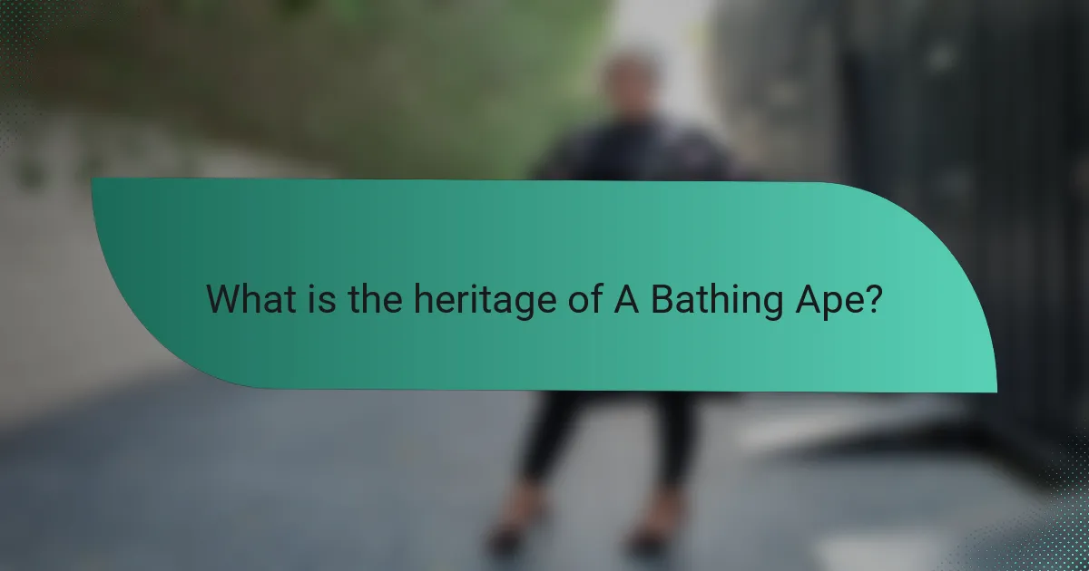 What is the heritage of A Bathing Ape?