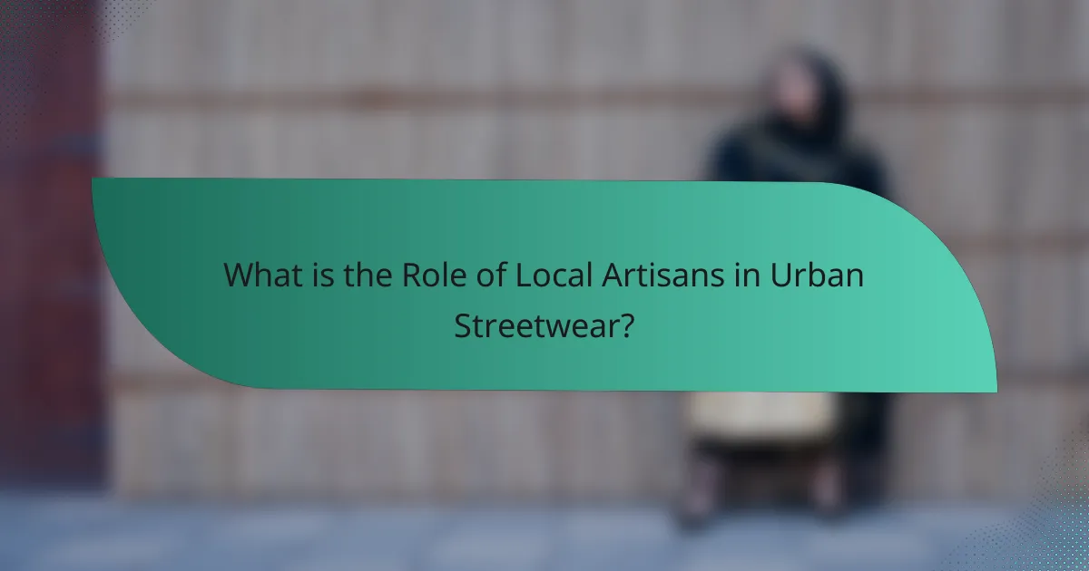 What is the Role of Local Artisans in Urban Streetwear?