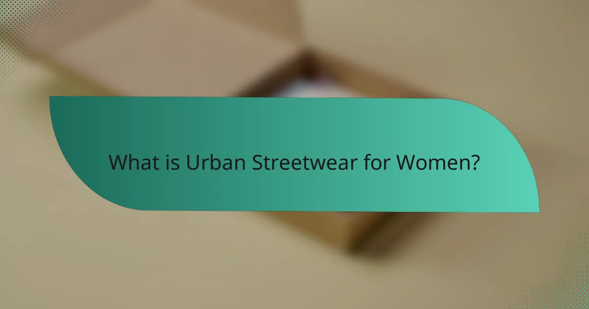 What is Urban Streetwear for Women?