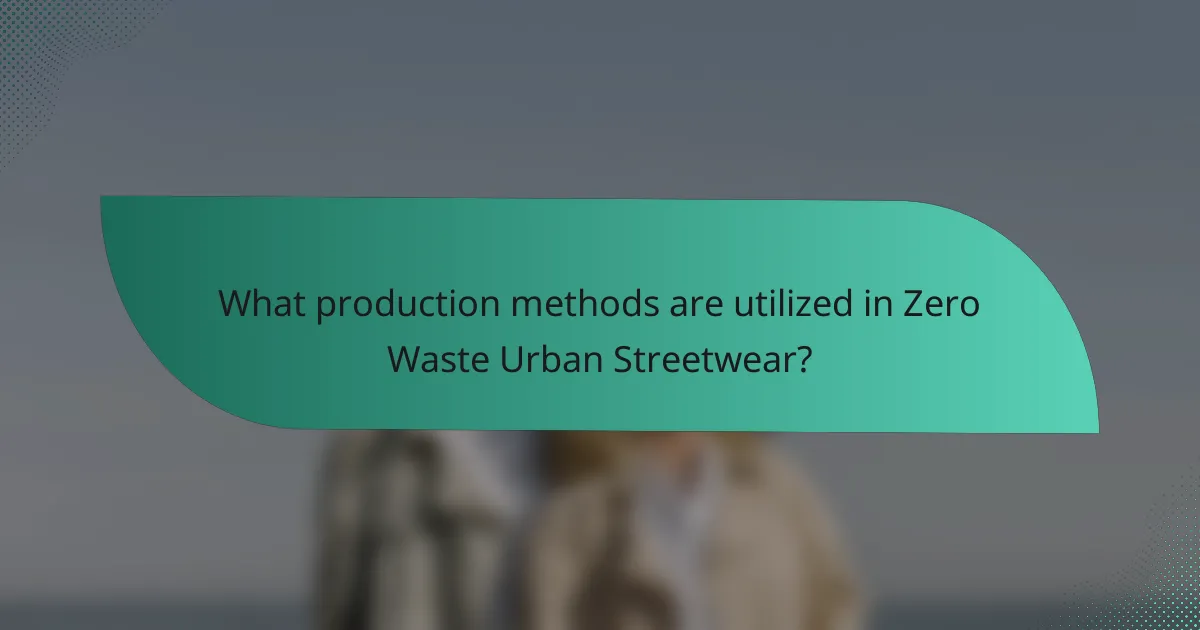 What production methods are utilized in Zero Waste Urban Streetwear?