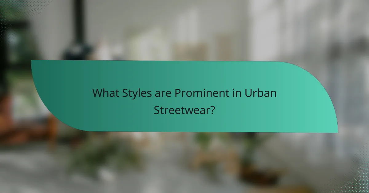 What Styles are Prominent in Urban Streetwear?